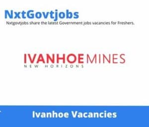 Ivanhoe Mines Senior Manager Geology Vacancies in Mokopane – Deadline 07 Jul 2023